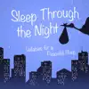 Sleep Through the Night: Lullabies for a Peaceful Sleep album lyrics, reviews, download