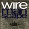 Life in the Manscape - Wire lyrics