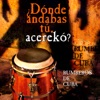 Rumberos de Cuba - ¿Dónde Andabas Tú?
