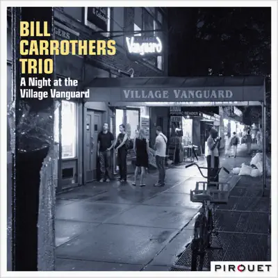 A Night at the Village Vanguard (feat. Nicolas Thys & Dré Pallemaerts) - Bill Carrothers A Night at the Village Vanguard (feat. Nicolas Thys & Dré Pallemaerts) - Bill Carrothers