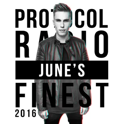 Protocol Radio - June's Finest 2016 - Nicky Romero