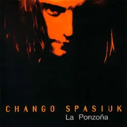 La Ponzoña - Chango Spasiuk