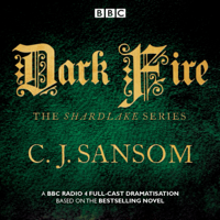 C.J. Sansom - Shardlake: Dark Fire: BBC Radio 4 full-cast dramatisation artwork