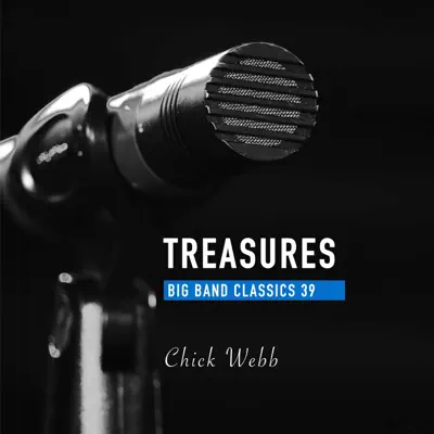 Treasures Big Band Classics, Vol. 39: Chick Webb - Chick Webb Treasures Big Band Classics, Vol. 39: Chick Webb - Chick Webb