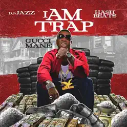 I Am Trap - Gucci Mane