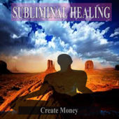 Create Money Subliminal Music For the Mind and Spirit - Subliminal Healing Group