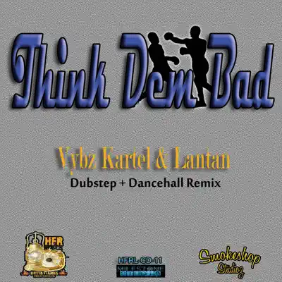 Think Dem Bad (Remixes) - Single - Vybz Kartel