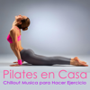 Pilates en Casa - Chillout Música para Hacer Ejercicio, Pilates y Power Yoga - Power Pilates Club