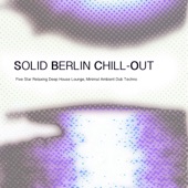 Solid Berlin Chill-Out - Five Star Relaxing Deep House Lounge, Minimal Ambient Dub Techno artwork