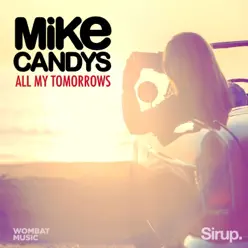 All My Tomorrows (Radio Edit) - Single - Mike Candys All My Tomorrows (Radio Edit) - Single - Mike Candys