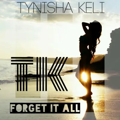 Forget It All - Single - Tynisha Keli