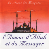 L'amour d'Allah et du messager - Le silence des mosquées