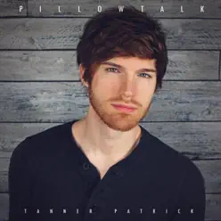 Pillowtalk - Single - Tanner Patrick Pillowtalk - Single - Tanner Patrick