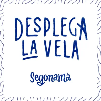Desplega La Vela - Single - Segonamà