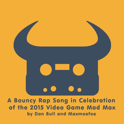 A Bouncy Rap Song in Celebration of the 2015 Video Game Mad Max - Single - Dan Bull