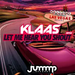 Let Me Hear You Shout - Single - Klaas Let Me Hear You Shout - Single - Klaas