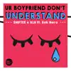 Ur Boyfriend Don't Understand (feat. Bok Nero) - Single album lyrics, reviews, download