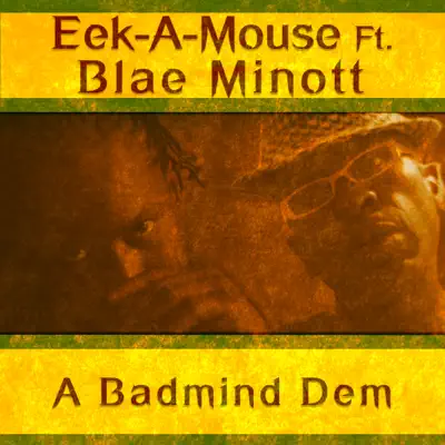 A Badmind Dem (feat. Blae Minott) - Single - Eek-A-Mouse