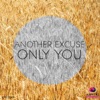 Another Excuse - Only You