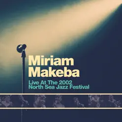 Live at the 2002 North Sea Jazz Festival - Miriam Makeba Live at the 2002 North Sea Jazz Festival - Miriam Makeba