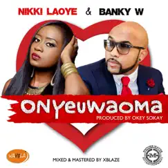 Onyeuwaoma - Single by Nikki Laoye & Banky W. album reviews, ratings, credits