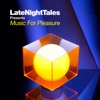 Groove Armada - Late Night Tales: Music for Pleasure (Continuous Mix)