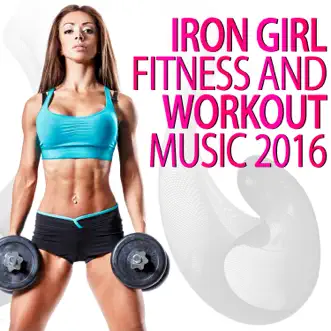 Iron Girl Fitness and Workout Music 2016 by Various Artists album reviews, ratings, credits