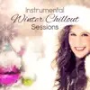 Instrumental Winter Chillout Sessions: Magic Holiday Wishes, Soundscapes, Inspirational Music for Winter Break, Special Time to Relax album lyrics, reviews, download