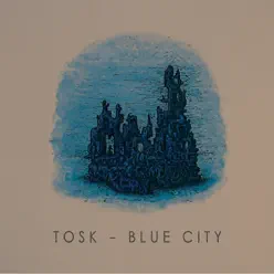 Blue City - Single - Tøsk Blue City - Single - Tøsk