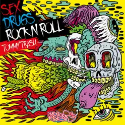 Sex, Drugs, Rock n Roll - Single - Tommy Trash Sex, Drugs, Rock n Roll - Single - Tommy Trash