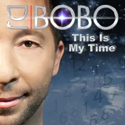 This Is My Time - Single - Dj Bobo