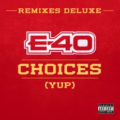 Choices (Yup) [Remixes Deluxe] - EP - E-40
