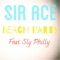 Beach Party (feat. Sly Philly) - Sir Ace lyrics