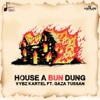 House a Bun Dung (feat. Gaza Tussan) - Single