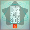 Progressive House Spring Essentials 2016