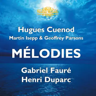 Fauré & Duparc: Mélodies by Hugues Cuenod, Martin Isepp & Geoffrey Parsons album reviews, ratings, credits