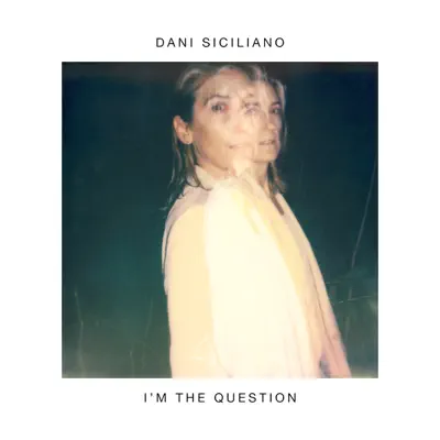 I'm the Question - Single - Dani Siciliano