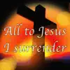 All to Jesus I Surrender (Hymn Piano Instrumental) - Single album lyrics, reviews, download