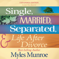 Dr. Myles Munroe - Single, Married, Separated and Life after Divorce (Unabridged) artwork