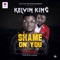 Shame On You (feat. MC Galaxy) - Kelvin King lyrics