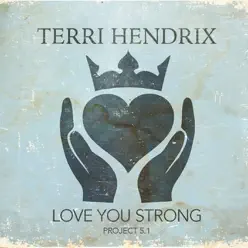 Love You Strong - Terri Hendrix Love You Strong - Terri Hendrix
