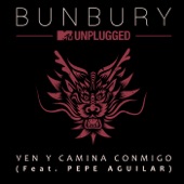 Bunbury - Ven y camina conmigo (feat. Pepe Aguilar) [MTV Unplugged]