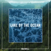 Maxwell - Lake By the Ocean