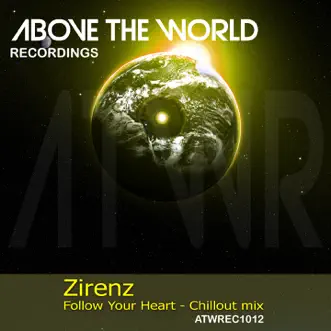 Follow Your Heart (Chillout Mix) - Single by Zirenz album reviews, ratings, credits