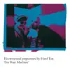 I'm Your Machine (feat. Hard Ton) - EP album lyrics, reviews, download