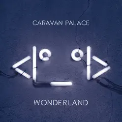 Wonderland - Single - Caravan Palace