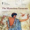 The Mysterious Etruscans - The Great Courses