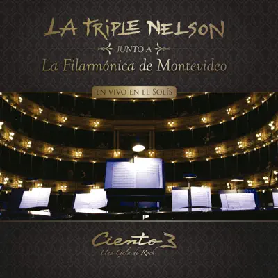 Ciento 3 una Gala de Rock (En Vivo) [feat. La Filarmónica de Montevideo] - La Triple Nelson
