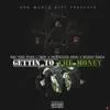 Gettin To the Money (Money Bag) [feat. G Baby, Paypachasa Meez & Niddie Banga] - Single album lyrics, reviews, download
