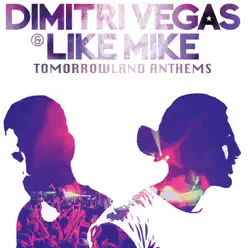 Tomorrowland Anthems -The Best of Dimitri Vegas & Like Mike- - Dimitri Vegas & Like Mike